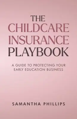 Samantha Phillips - Childcare Insurance Playbook, Häftad. Tillgänglighet: Lägg i varukorg