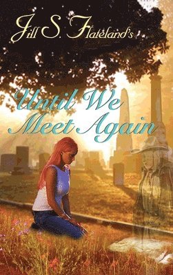 Jill S Flateland - Until We Meet Again, Inbunden