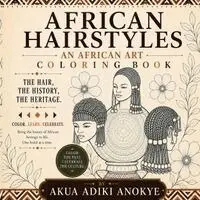 Akua Adiki Anokye - African Hairstyles Coloring Book, Häftad. Tillgänglighet: Lägg i varukorg