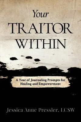 Jessica Anne Pressler Lcsw - Your Traitor Within, Häftad. Tillgänglighet: Lägg i varukorg
