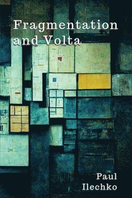 Paul Ilechko - Fragmentation and Volta, Häftad