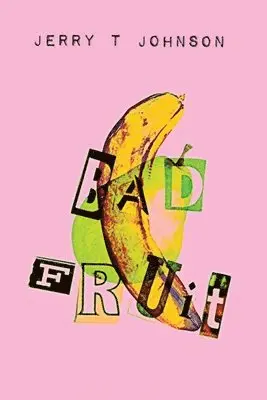 Jerry T Johnson - Bad Fruit, Häftad. Tillgänglighet: Lägg i varukorg