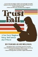 Tamara Kaye Sellman - Trust Fall, Häftad