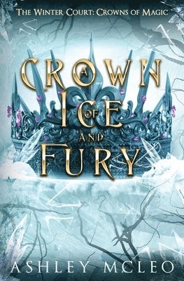 Ashley McLeo - Crown of Ice and Fury, The Winter Court Series, Crowns of Magic Universe, Häftad