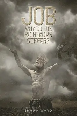 Shawn Ward - Job Why Do the Righteous Suffer?, Häftad. Tillgänglighet: Lägg i varukorg