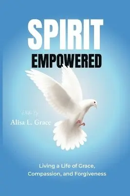 Alisa L Grace - Spirit Empowered, Häftad. Tillgänglighet: Lägg i varukorg