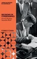 Forrest Tower - Decisions of Consequence: How U.S. Presidents Steered the World, Häftad