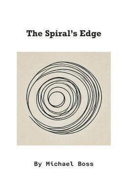 Michael Boss - Spiral's Edge, Häftad. Tillgänglighet: Lägg i varukorg