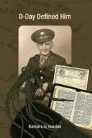 Barbara J Jourdan - D-Day Defined Him, Häftad. Tillgänglighet: Lägg i varukorg