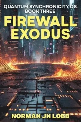 Norman Jn Lobb - Firewall Exodus, Häftad. Tillgänglighet: Lägg i varukorg