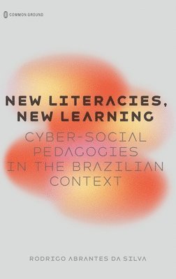 Rodrigo Abrantes Da Silva - New Literacies, New Learning, Inbunden