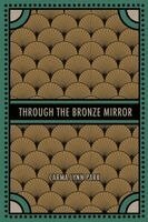 Carma Lynn Park - Through the Bronze Mirror, Häftad