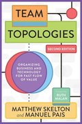 Team Topologies, 2nd Edition: Organizing Business and Technology for Fast Flow of Value