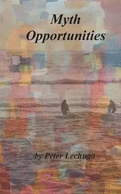Peter Lechuga - Myth Opportunities, Häftad. Tillgänglighet: Lägg i varukorg