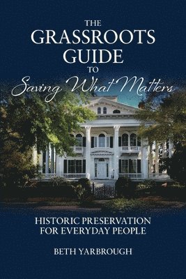 Beth Yarbrough - Grassroots Guide to Saving What Matters, Häftad