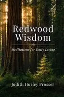 Judith Hurley Prosser - Redwood Wisdom, Häftad. Tillgänglighet: Kommande