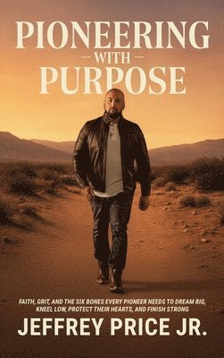 Jeffrey Price - Pioneering with Purpose, Inbunden