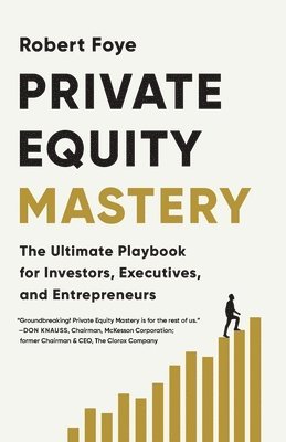 Robert Foye - Private Equity Mastery, Häftad