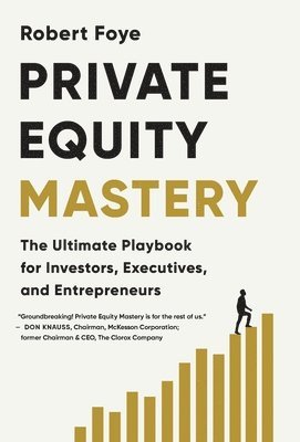 Robert Foye - Private Equity Mastery, Inbunden