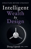 Doug Liptak - Intelligent Wealth by Design, Häftad