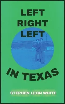 Stephen Leon White - Left Right Left in Texas, Inbunden. Tillgänglighet: Lägg i varukorg
