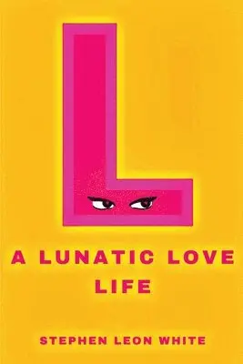Stephen Leon White - Lunatic Love Life, Häftad. Tillgänglighet: Lägg i varukorg