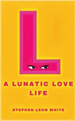 Stephen Leon White - Lunatic Love Life, Inbunden. Tillgänglighet: Lägg i varukorg