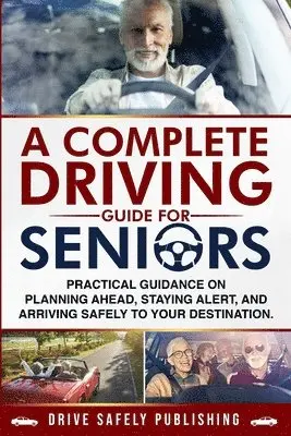 Omar A Lopez - Complete Driving Guide for Seniors, Häftad. Tillgänglighet: Lägg i varukorg