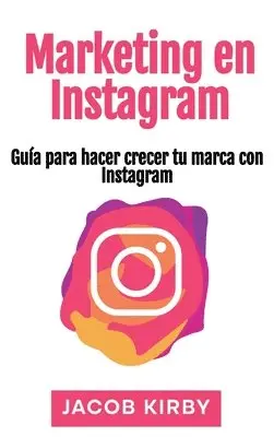 Jacob Kirby - Marketing en Instagram, Inbunden. Tillgänglighet: Lägg i varukorg