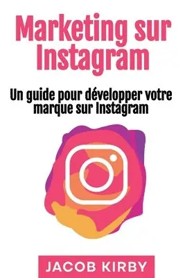 Jacob Kirby - Marketing sur Instagram, Häftad. Tillgänglighet: Lägg i varukorg