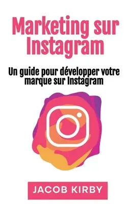 Jacob Kirby - Marketing sur Instagram, Inbunden. Tillgänglighet: Lägg i varukorg