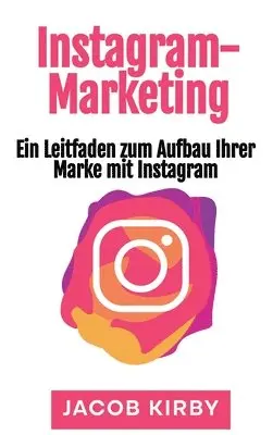 Jacob Kirby - Instagram-Marketing, Inbunden. Tillgänglighet: Lägg i varukorg