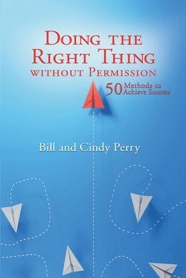 Bill Perry, Cindy Perry - Doing the Right Thing Without Permission, Häftad