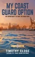 Timothy Close - My Coast Guard Option, Inbunden. Tillgänglighet: Lägg i varukorg