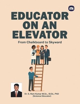 Dr S Ram Kumar - Educator on An Elevator, Häftad