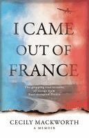 Cecily Mackworth - I Came Out of France, Häftad