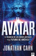 El Avatar: El Regreso de Los Dioses Antiguos Y El Futuro del America