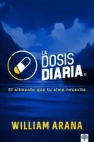 William Arana - La Dosis Diaria: El Alimento Que Tu Alma Necesita, Häftad. Tillgänglighet: Lägg i varukorg
