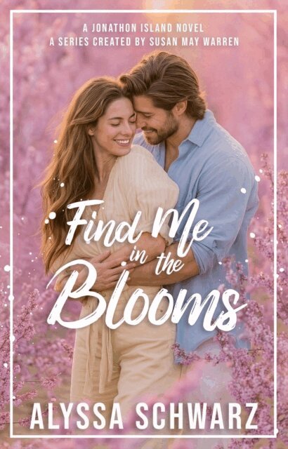 Alyssa Schwarz - Find Me in the Blooms, E-bok
