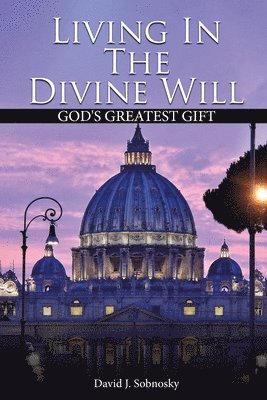 David J Sobnosky - Living In The Divine Will, Häftad
