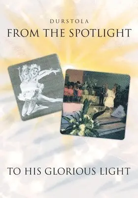Durstola - From the Spotlight to His Glorious Light, Häftad. Tillgänglighet: Lägg i varukorg