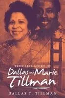 Dallas T Tillman - True Life Story of Dallas and Marie Tillman, Häftad. Tillgänglighet: Lägg i varukorg