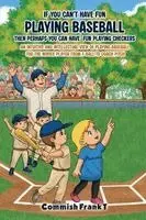 If You Can't Have Fun Playing Baseball Then Perhaps You Can Have Fun Playing Checkers