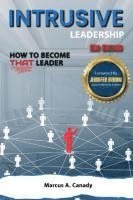 Marcus Canady - Intrusive Leadership How to Become THAT Leader, Edition 2, Häftad. Tillgänglighet: Lägg i varukorg