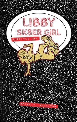 Brian T Sullivan - Libby Sk8er Girl, Inbunden. Tillgänglighet: Lägg i varukorg