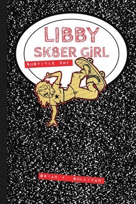 Brian T Sullivan - Libby Sk8er Girl, Häftad. Tillgänglighet: Lägg i varukorg