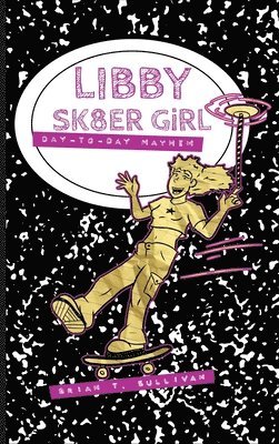 Brian T Sullivan - Libby Sk8er Girl, Inbunden. Tillgänglighet: Lägg i varukorg