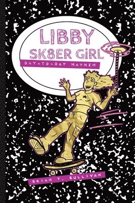 Brian T Sullivan - Libby Sk8er Girl, Häftad. Tillgänglighet: Lägg i varukorg