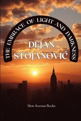 Dejan Stojanovic - Embrace of Light and Darkness, Häftad. Tillgänglighet: Lägg i varukorg