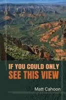 Matt Cahoon - If You Could Only See This View, Häftad. Tillgänglighet: Lägg i varukorg